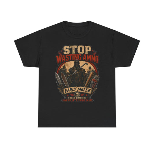Stop Wasting Ammo – Early Melee Tee